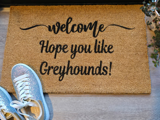 WELCOME HOPE YOU LIKE GREYHOUNDS CUSTOM DOOR MAT