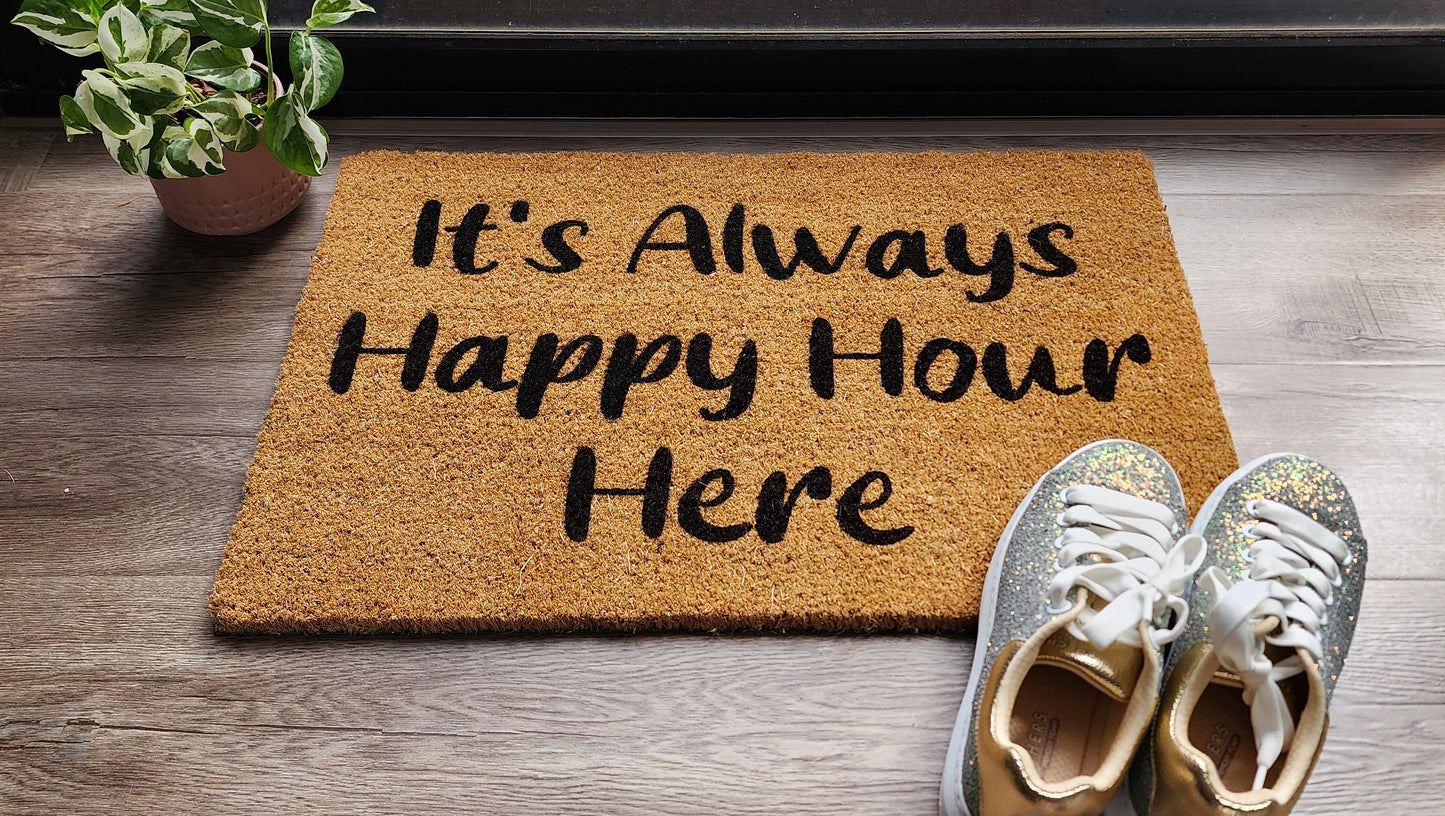 IT'S ALWAY HAPPY HOUR HERE CUSTOM DOORMAT