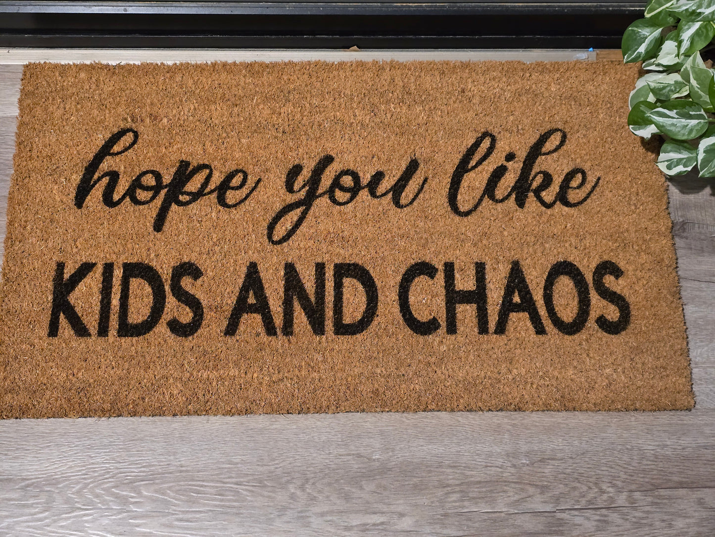HOPE YOU LIKE KIDS AND CHAOS FUN CUSTOM DOOR MAT
