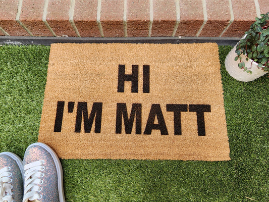 HI I'M MATT CUSTOM DOORMAT