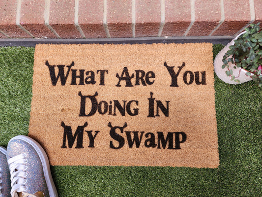 WHAT ARE YOU DOING IN MY SWAMP CUSTOM DOORMAT